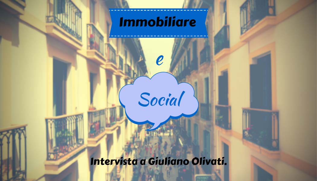 Immobiliare e Social, intervista ad Olivati - SocialWebMax